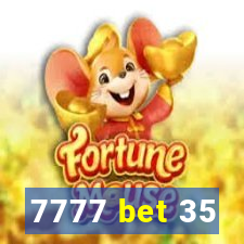 7777 bet 35